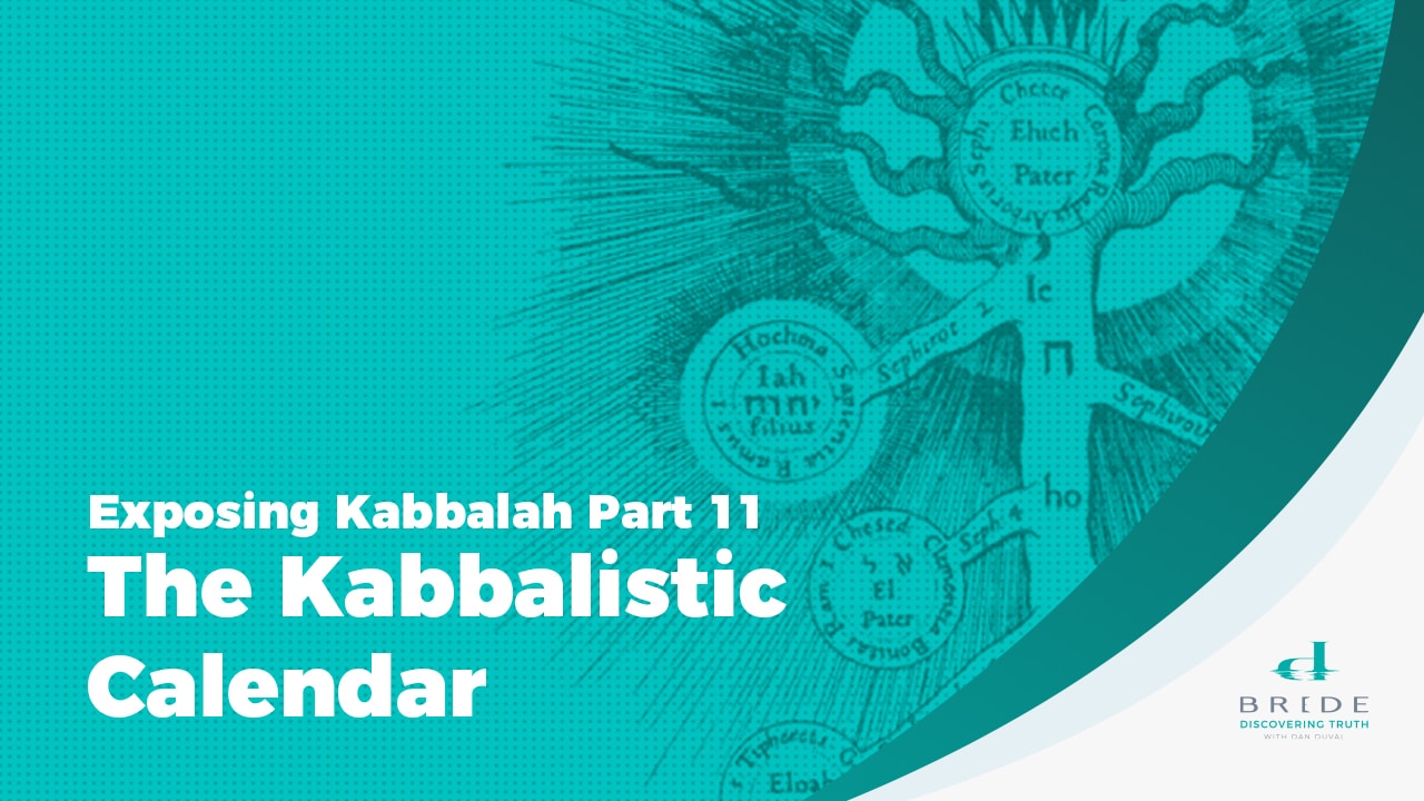 Exposing Kabbalah Part 11 – The Kabbalistic Calendar - Bride Ministries International
