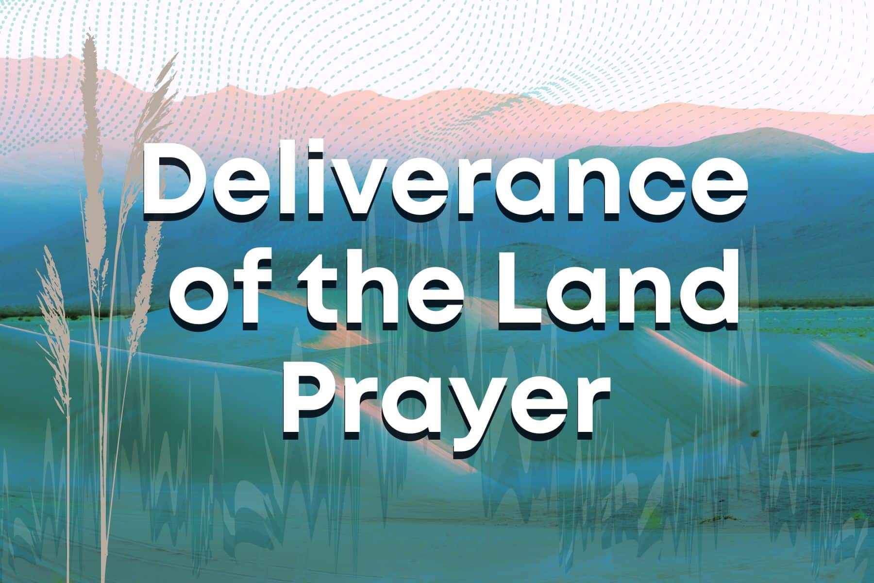 Deliverance of the Land Prayer - Bride Ministries International
