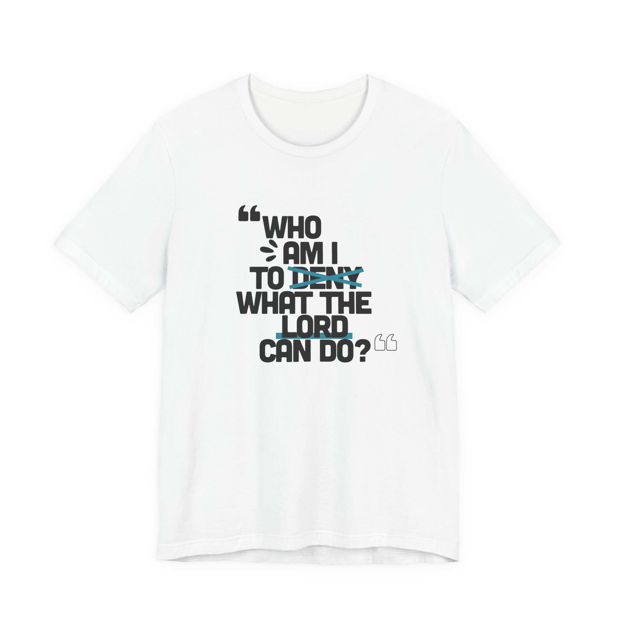 Who am I to Deny what the Lord Can do? Unisex Jersey Short Sleeve Tee - Image 11