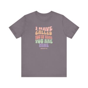I have called you by your name, you are Mine Unisex Jersey Short Sleeve Tee