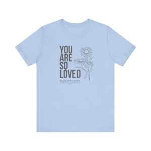 So Loved Unisex Jersey Short Sleeve Tee